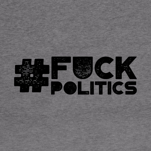 #Fuck Politics by MysticTimeline